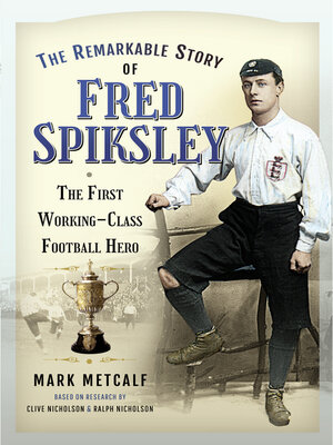 cover image of The Remarkable Story of Fred Spiksley